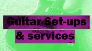 Guitar set-ups & maintenance in Lincoln, UK